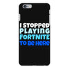 i stopped playing fortnite to be here iPhone 6 Plus/6s Plus Case