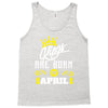 Kings Are Born In April Tank Top