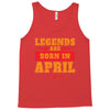 Legends Are Born In April Tank Top