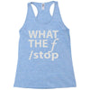 what the f stop Racerback Tank