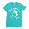 don't touch me i might catch the ugly! Ladies Fitted T-Shirt