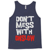 don't mess with onslow Tank Top
