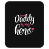 Daddy is my Hero Baby Girl Mousepad