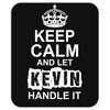 Keep Calm And Let Kevin Handle It Mousepad