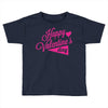 happy valentine's day Toddler T-shirt