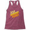 let's get weird Racerback Tank