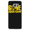 gone squatchin Samsung Galaxy S7 Case