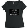 Say Tes to New Adventures Women's Triblend Scoop T-shirt