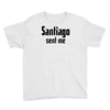 santiago sent me Youth Tee