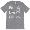 be like bill meme T-Shirt