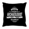 skilled enough to become an archaeologist Throw Pillow