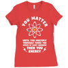 You Matter Unless You Multiply Yourself by the Speed of Light Squared. Ladies Fitted T-Shirt