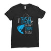 i fish so i don't choke Ladies Fitted T-Shirt