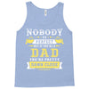 Nobody Is Perfect But If You Are A Dad You Are Pretty Damn Close Tank Top