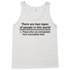 There Are Wwo Types Of People in This World Tank Top
