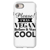 please i was vegan before it was cool iPhone 8