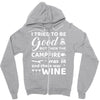 i tried to be good but then campfire was lit and there war wine Zipper Hoodie