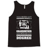 Never Underestimate A Grandfather With An Engineer Degree Tank Top