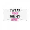 i wear pink for my aunt breast cancer License Plate