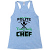 I Was One A Polite Well Mannered Young Lady And Then I Became A Chef Racerback Tank