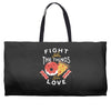 fight for the things you love pizza donuts Weekender Totes