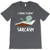 i speak fluent sarcazm T-Shirt