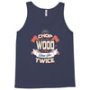 chop your own wood it will warm you twice Tank Top