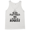 The Best Father Was Born In August Tank Top