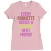 Every Brunette Needs A Blonde Best Friend Ladies Fitted T-Shirt