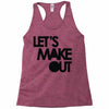 let's make out Racerback Tank