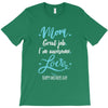 Mom Great Job I'm Awesome Love Happy Mother's Day T-Shirt