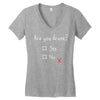 Are You Drunk? Yes or No Women's V-Neck T-Shirt