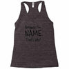 because i'm name that why Racerback Tank