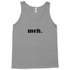 Meh Tank Top