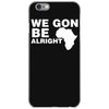 we gon alright iPhone 6/6s Case