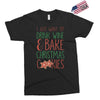 i just want to drink wine &amp; bake christmas cookies Exclusive T-shirt