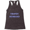 trophy husband Racerback Tank