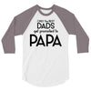 Only the Best Dads get Promoted to Papa 3/4 Sleeve Shirt