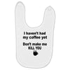 i havent had my coffee yet Baby Bibs