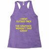 i went outside once Racerback Tank