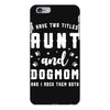 i have two titles aunt and dogmom and i rock them both iPhone 6 Plus/6s Plus Case