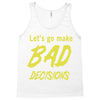 let's go make bad decisions Tank Top