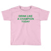 drink like Toddler T-shirt