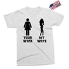 my wife your wife black design Exclusive T-shirt