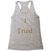 i tried Racerback Tank