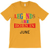 legends are born june T-Shirt