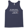 my wife says i only have two faults, i don't listen and something else Tank Top