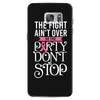 the fight ain't over so the party don't stop black Samsung Galaxy S7