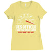 Yes Officer I Saw The Speed Limit, I Just Didn't See you Ladies Fitted T-Shirt