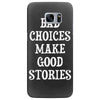 bad choices make good stories Samsung Galaxy S7 Edge